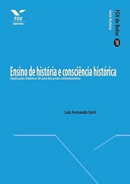 Ensino de história e consciência histórica: implicações didáticas de uma discussão contemporânea (FGV de Bolso)