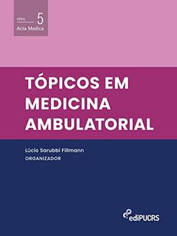 Tópicos em medicina ambulatorial (Acta Medica Livro 5)