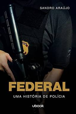 Federal: uma história de polícia