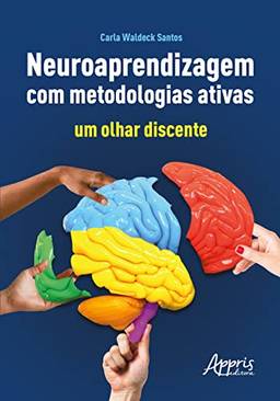 Neuroaprendizagem com Metodologias Ativas: Um Olhar Discente