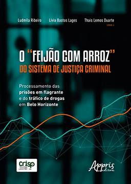 O “feijão com arroz” do sistema de justiça criminal: processamento das prisões em flagrante e do tráfico de drogas em Belo Horizonte