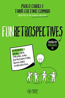 FunRetrospectives: Atividades e ideias para tornar suas retrospectivas ágeis mais envolventes