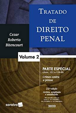 Tratado de direito penal - parte especial - crimes contra a pessoa - Vol 2 - 22ª edição 2022: Volume 2