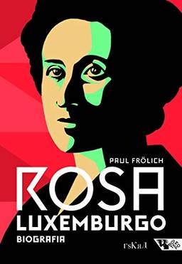 Rosa Luxemburgo - Pensamento e Ação: Biografia