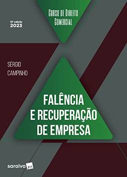 Curso de Direito Comercial - Falência e Recuperação de Empresa - 13ª edição 2023