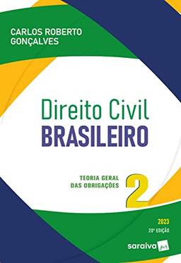 Direito Civil Brasileiro - Vol. 2 - Teoria Geral Das Obrigações - 20ª edição 2023: Volume 2