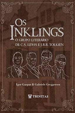 Os Inklings: o Grupo Literário de C.S. Lewis e J.R.R. Tolkien