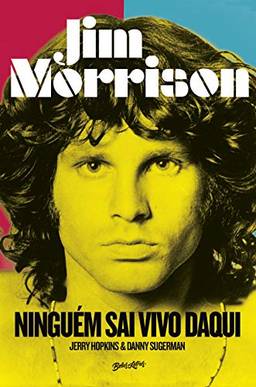 Jim Morrison: Ninguém sai vivo daqui