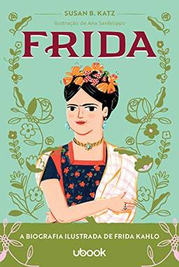 Frida. A Biografia Ilustrada de Frida Kahlo.