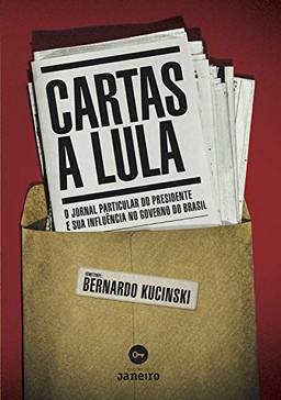 Cartas a Lula: O jornal particular do presidente e sua influência no governo do Brasil