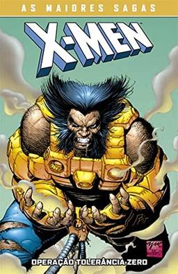 X-Men: Operação Tolerância Zero: As Maiores Sagas dos X-Men