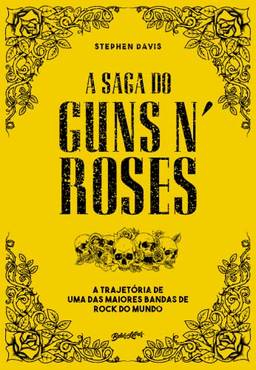 A saga do Guns N' Roses: A trajetória de uma das maiores bandas de rock do mundo