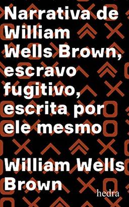 Narrativa de William Wells Brown, escravo fugitivo: Escrita por ele mesmo