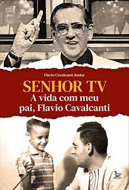 Senhor TV; A vida com meu pai, Flavio Cavalcanti