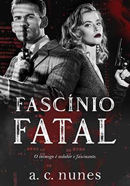 Fascínio Fatal : O inimigo é sedutor e fascinante (Mahyas D'Arezzo Livro 1)