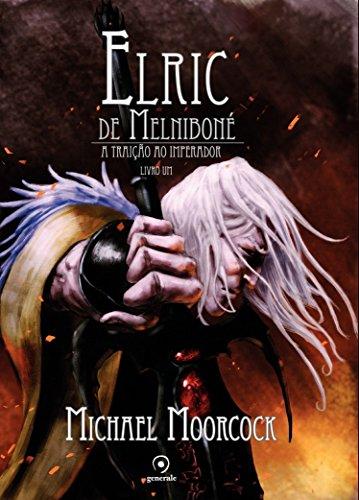 Elric de Melniboné - Livro Um: A traição do imperador