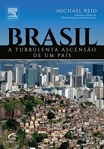 Brasil. A Turbulenta Ascensão de Um País