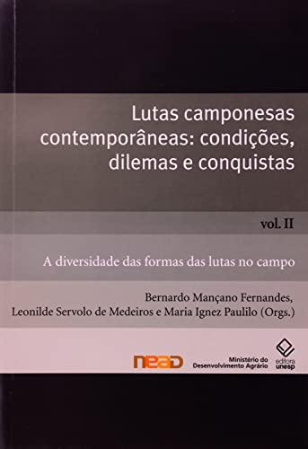 Lutas camponesas contemporâneas - condições. dilemas e conquistas - Vol. II: A diversidade das formas das lutas no campo