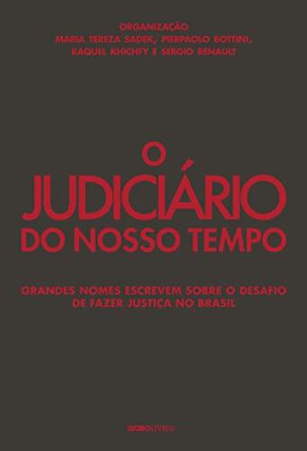O Judiciário do nosso tempo: Grandes nomes escrevem sobre o desafio de fazer justiça no Brasil