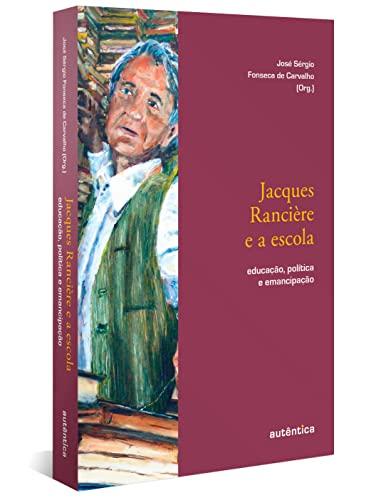 Jacques Rancière e a escola: Educação, política e emancipação