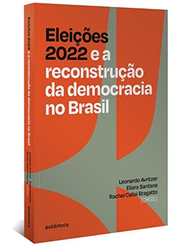 Eleições 2022 e a reconstrução da democracia no Brasil