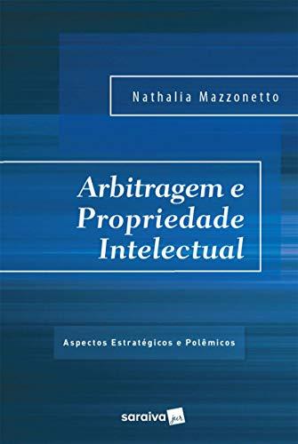 Arbitragem e propriedade intelectual: aspectos estratégicos Arbitragem e propriedade intelectual: aspectos estratégicos