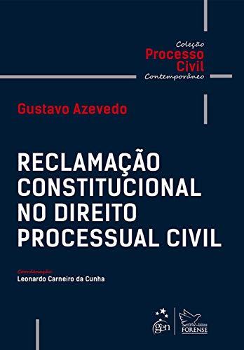 Coleção Processo Civil Contemporâneo - Reclamação Constitucional no Direito Processual Civil