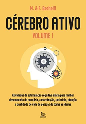 Cérebro ativo - volume 1: Atividades de estimulação cognitiva diária para melhor desempenho da memória, concentração, raciocínio, atenção e qualidade de vida de pessoas de todas as idades
