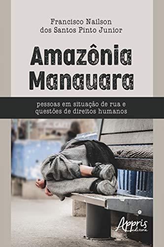 Amazônia Manauara - Pessoas em Situação de Rua e Questões de Direitos Humanos