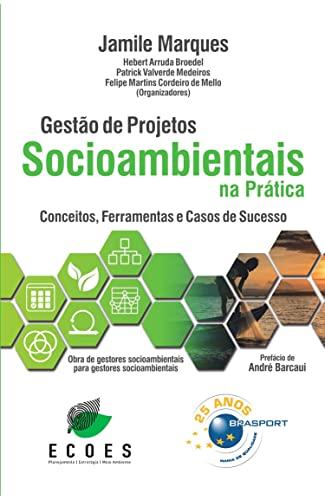 Gestão de Projetos Socioambientais na Prática: Conceitos, Ferramentas e Casos de Sucesso (Volume 1)