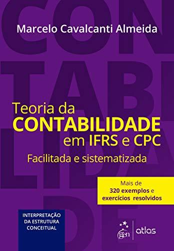 Teoria da Contabilidade em IFRS e CPC: Facilitada e Sistematizada