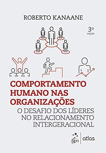 Comportamento humano nas organizações: O desafio dos líderes no relacionamento intergeracional