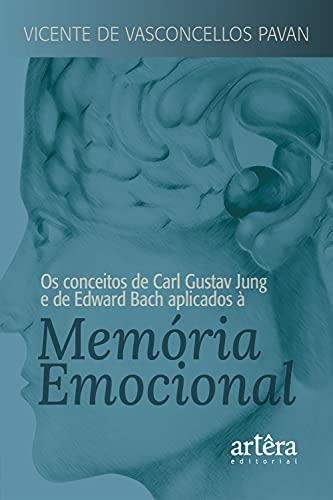 Os Conceitos de Carl Gustav Jung e de Edward Bach Aplicados à Memória Emocional
