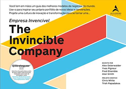 Empresa Invencível: Empresa Invencível ( The Invincible Company ) Você tem em mãos um guia dos melhores modelos de negócios do mundo. Use-o para ... e transformação para se tornar uma...