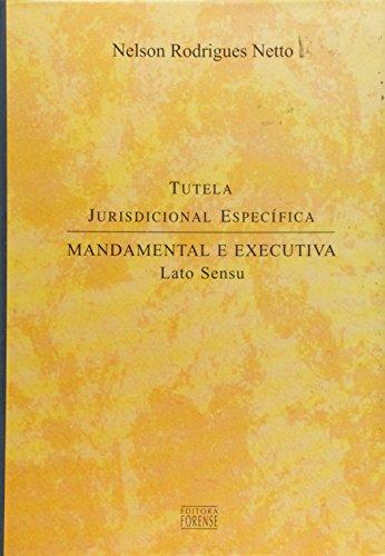 Tutela Jurisdicional Específica : Mandamental E Executiva Latu Sensu - 1ª Edição 2002