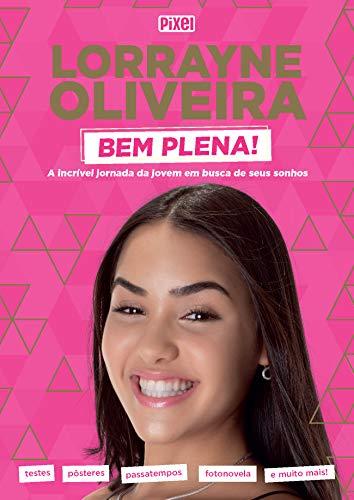 Livrão Lorrayne Oliveira Bem Plena!: A incrível jornada da jovem em busca de seus sonhos