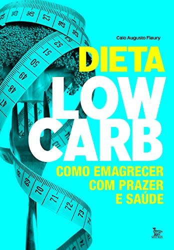 Dieta low-carb: Como emagrecer com prazer e saúde