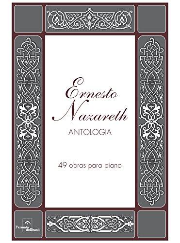 Ernesto Nazareth - Antologia: 49 obras para Piano
