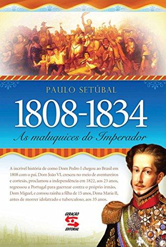 As Maluquices do Imperador: 1808-1834