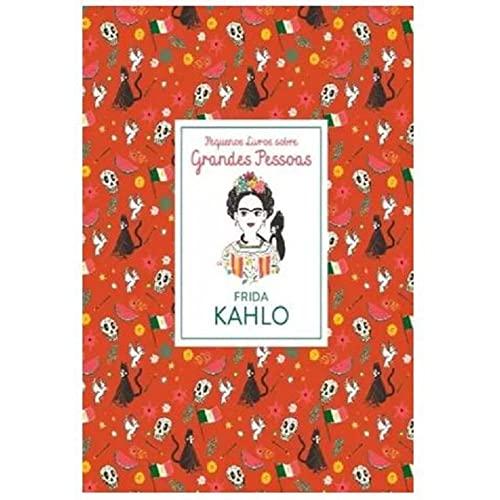 Frida Kahlo: Pequenos Livros Sobre Grandes Pessoas
