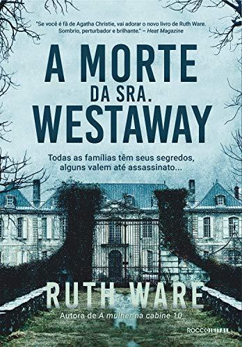 A morte da Sra. Westaway: Todas as famílias têm seus segredos, alguns valem até assassinato...