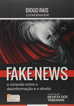 Fake News. A Conexão Entre a Desinformação e o Direito