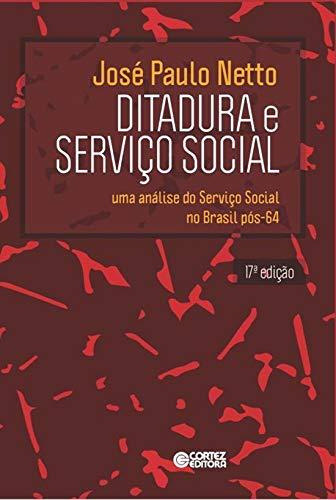 Ditadura e Serviço Social: uma análise do Serviço Social no Brasil pós-64