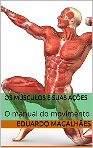 Os Músculos e Suas Ações: O manual do movimento