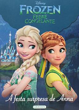 Disney - mundo Frozen - a festa surpresa de Anna