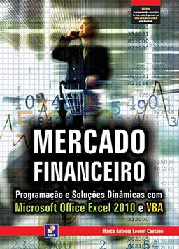 Mercado financeiro: Programação e soluções dinâmicas com Microsoft Office Excel 2010 e VBA