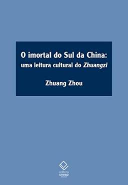 O imortal do sul da China: Uma leitura cultural do Zhuangzi