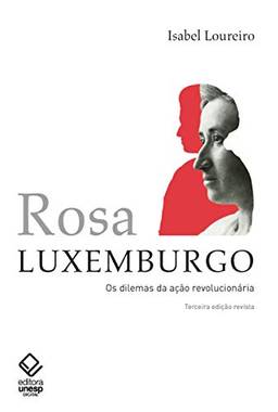 Rosa Luxemburg: Dilemas da ação revolucionária