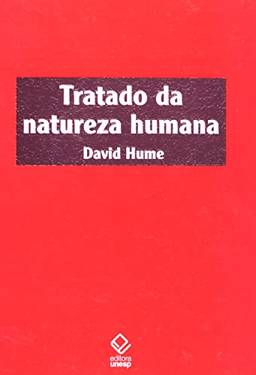 Tratado da natureza humana - 2ª edição: Uma tentativa de introduzir o método experimental de raciocínio nos assuntos morais