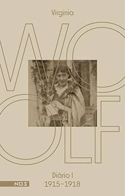 Os diários de Virginia Woolf - Volume 1: Diário 1 (1915-1918)